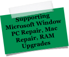 Supporting Microsoft Windows PC Repair, Mac Repair, RAM Upgrades