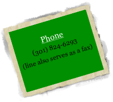 
Phone
(301) 824-6293          
(line also serves as a fax)

